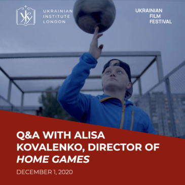 Q&A with Alisa Kovalenko, director of Home Games as part of online Ukrainian Film Festival 2020