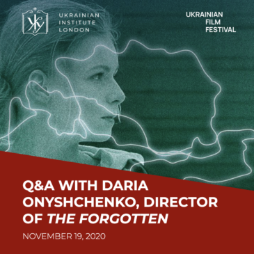 Q&A with Daria Onyshchenko, director of The Forgotten as part of online Ukrainian Film Festival 2020