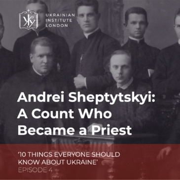 Andrei Sheptytskyi: a count who became a priest. 10 Things Everyone should know about Ukraine, Episode 4