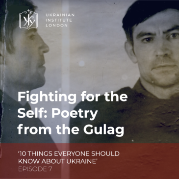 Fighting for the Self: poetry from the Gulag. 10 things everyone should know about Ukraine, Episode 7