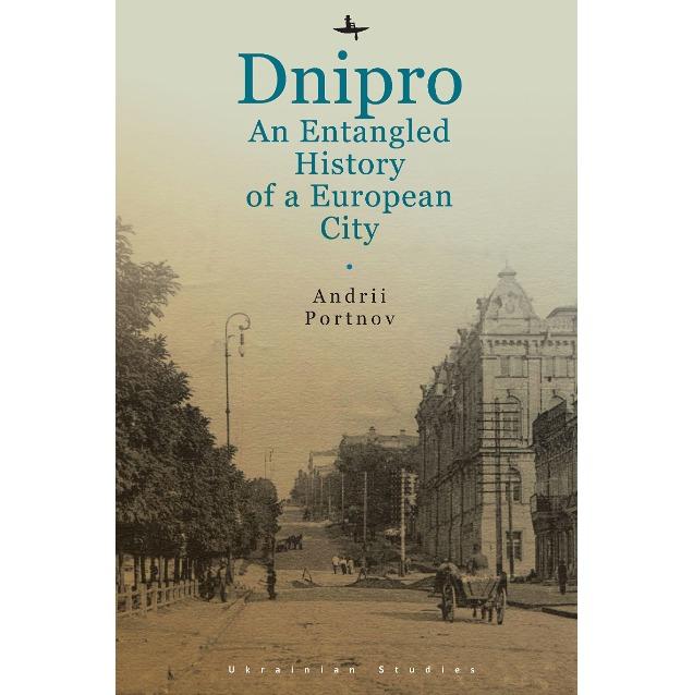 Andrii Portnov on Dnipro: An Entangled History of a European City